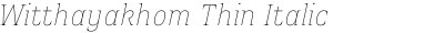 Witthayakhom Thin Italic
